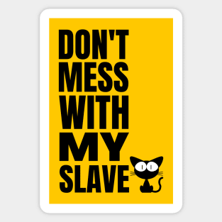 Kitty Cat Slave - Funny Cat owner Sticker